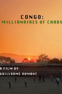 Congo: Millionaires of Chaos (2019)