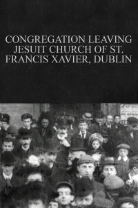 Congregation Leaving Jesuit Church of St. Francis Xavier, Dublin (1902)