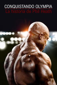 Conquistando Olympia: La historia de Phil Heath (2024)