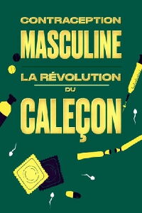 Contraception masculine : la révolution du caleçon (2022)