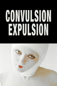 Convulsion Expulsion (2004)