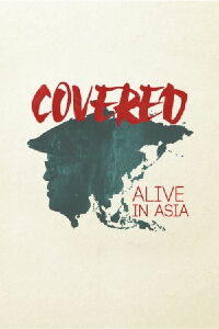 Covered: Alive in Asia (2016)