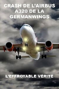 Crash de l'Airbus A320 de la Germanwings : L'effroyable vérité (2018)