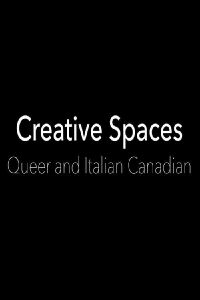 Creative Spaces: Queer and Italian Canadian (2021)