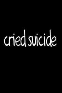 Cried Suicide (2010)