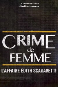 Crime de femme : l'affaire Edith Scaravetti (2019)