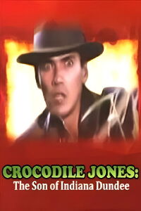 Crocodile Jones: The Son of Indiana Dundee (1990)