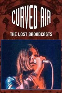 Curved Air - The Lost Broadcasts (2011)