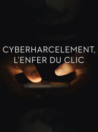 Cyberharcelement, L'enfer du Clic (2020)