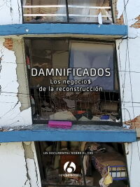 Damnificados: Los negocios de la reconstrucción (2018)