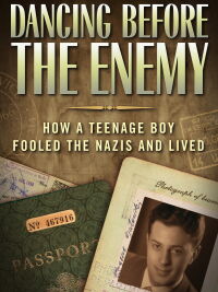 Dancing Before the Enemy: How a Teenage Boy Fooled the Nazis and Lived (2015)