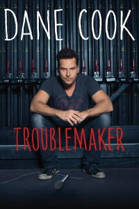 Dane Cook: Troublemaker (2014)