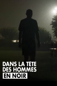Dans la tête des hommes en noir (2021)