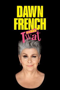 Dawn French is a Huge Tw*t (2023)