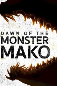 Dawn of the Monster Mako (2022)