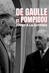 De Gaulle et Pompidou : jusqu'à la rupture (2018)