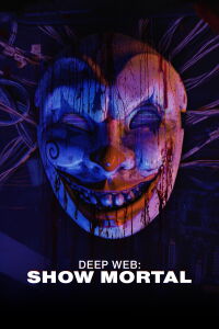 Deep web: Show Mortal (2024)