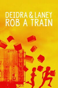 Deidra & Laney Rob a Train (2017)