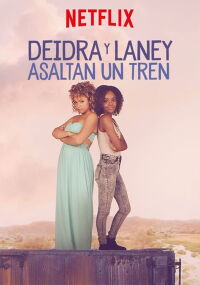 Deidra y Laney asaltan un tren (2017)