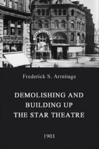 Demolishing and Building Up the Star Theatre (1901)