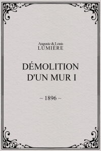 Demolition of a Wall, I (1896)