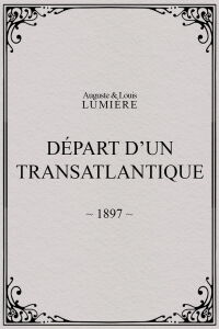 Départ d’un transatlantique (1897)