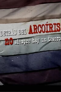 Detrás del arcoíris no siempre hay un tesoro (2022)