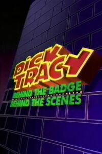 Dick Tracy: Behind the Badge, Behind the Scenes (1990)