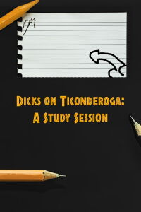 Dicks on Ticonderoga: A Study Session (2024)