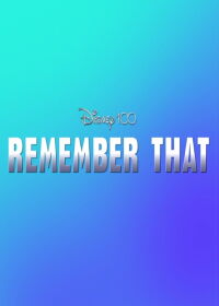 Disney 100: Remember That (2023)