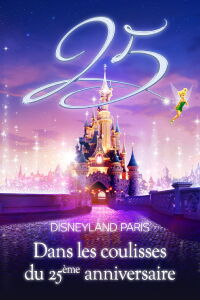 Disneyland Paris : Dans les coulisses du 25ème anniversaire (2017)