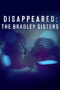 Disparus : les sœurs Bradley (2023)