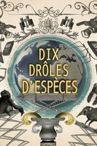 Dix drôles d'espèces (2010)