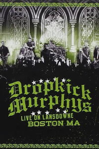 Dropkick Murphys: Live on Lansdowne (2010)