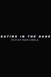 Eating in the Dark (2021)