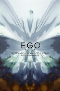 Ego: The Strange and Wonderful World of Self-Portraits (2010)