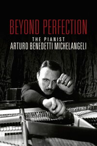 Ein unfassbarer Pianist - Arturo Benedetti Michelangeli (2020)