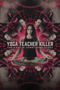 El asesino de profesores de yoga: la historia de Kaitlin Armstrong (2024)