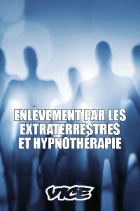 Enlèvement par les extraterrestres et hypnothérapie (2018)