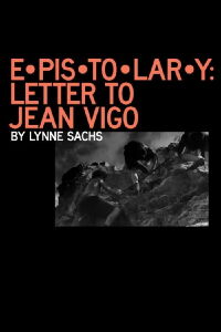 E•pis•to•lar•y: letter to Jean Vigo (2021)