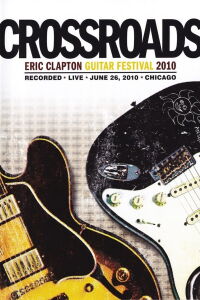 Eric Clapton - Crossroads Guitar Festival 2010 (2010)