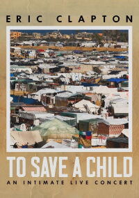Eric Clapton: To Save A Child - An Intimate Live Concert (2024)