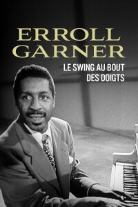 Erroll Garner, le swing au bout des doigts (2024)