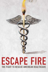 Escape Fire: The Fight to Rescue American Healthcare (2012)
