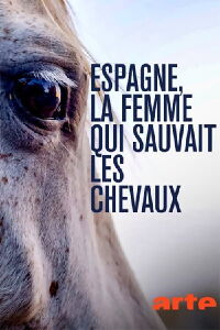 Espagne, la femme qui sauvait les chevaux (2019)