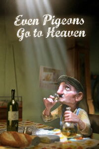 Even Pigeons Go to Heaven (2007)