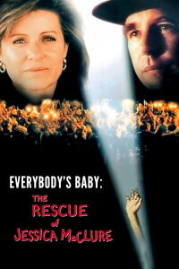 Everybody's Baby: The Rescue of Jessica McClure (1989)