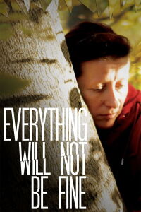 Everything Will Not Be Fine (2012)