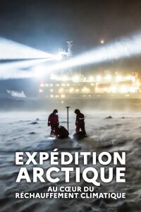 Expédition Arctique : au cœur du réchauffement climatique (2021)