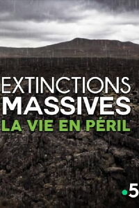 Extinctions massives, la vie en péril (2014)